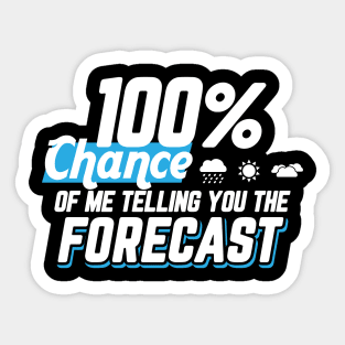 Weather Gift Tee 100% Chance Of Me Telling You The Forecast Sticker